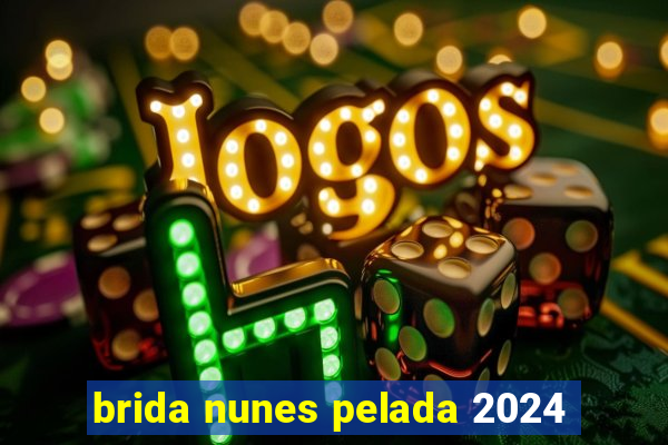 brida nunes pelada 2024